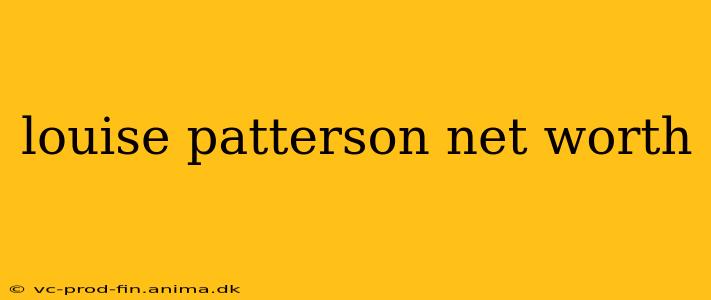louise patterson net worth