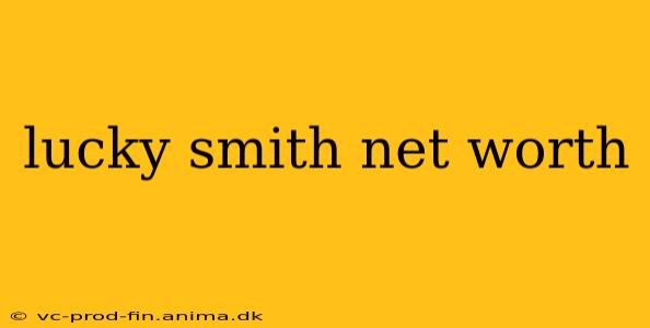 lucky smith net worth