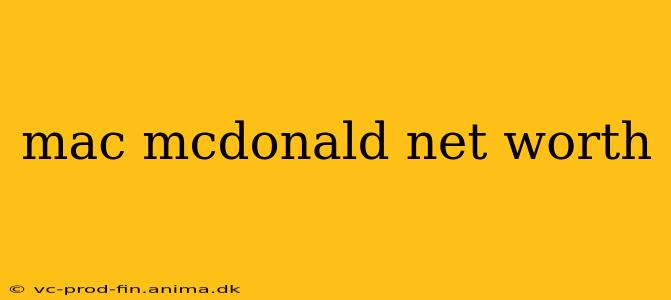 mac mcdonald net worth