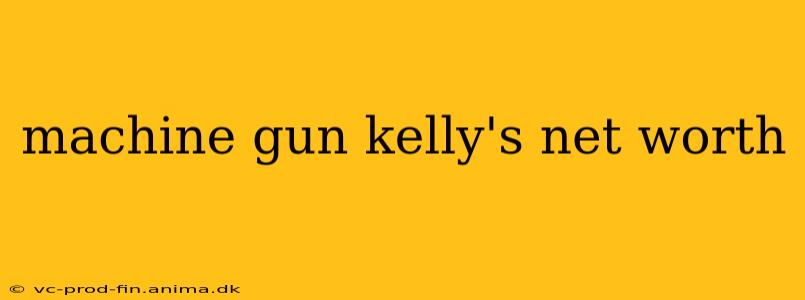 machine gun kelly's net worth