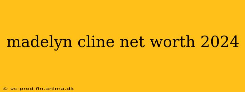 madelyn cline net worth 2024