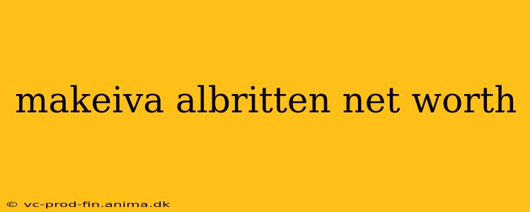 makeiva albritten net worth