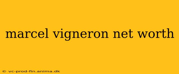 marcel vigneron net worth