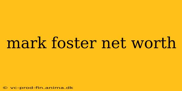 mark foster net worth
