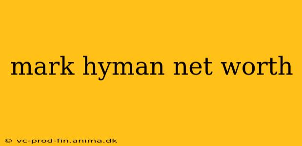 mark hyman net worth