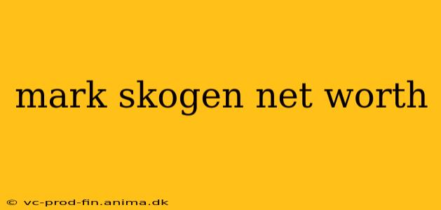 mark skogen net worth