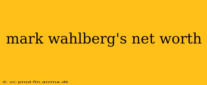 mark wahlberg's net worth