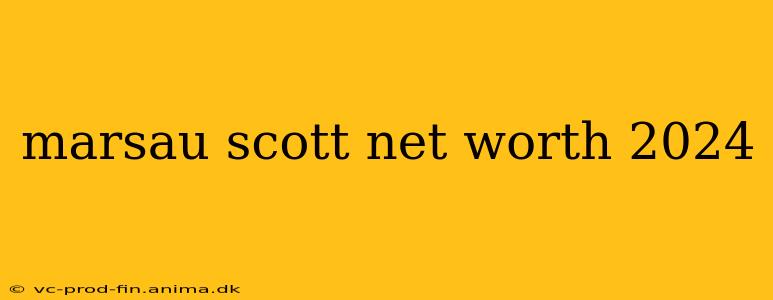 marsau scott net worth 2024
