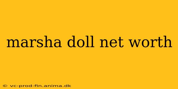 marsha doll net worth