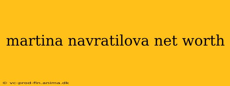 martina navratilova net worth