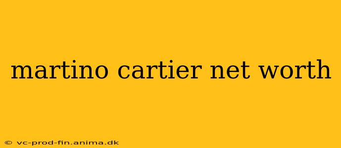 martino cartier net worth