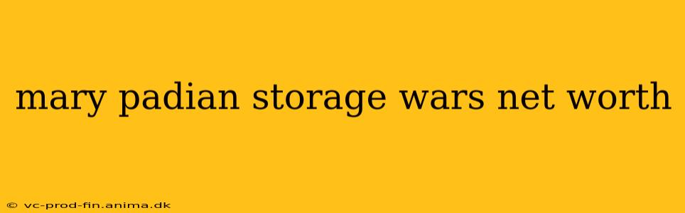 mary padian storage wars net worth