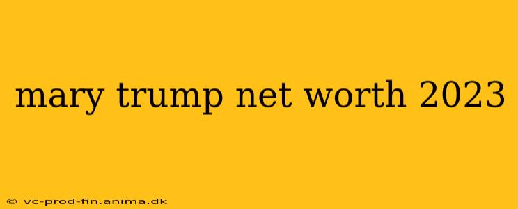 mary trump net worth 2023