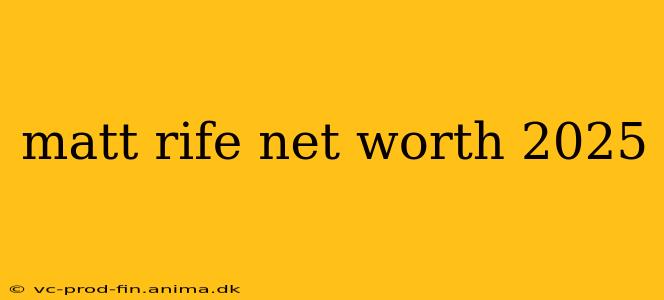 matt rife net worth 2025