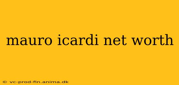 mauro icardi net worth