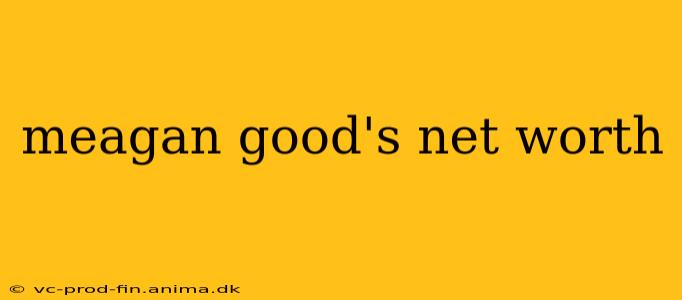 meagan good's net worth