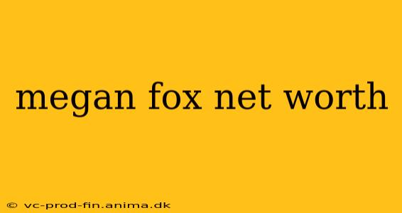 megan fox net worth
