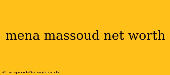 mena massoud net worth