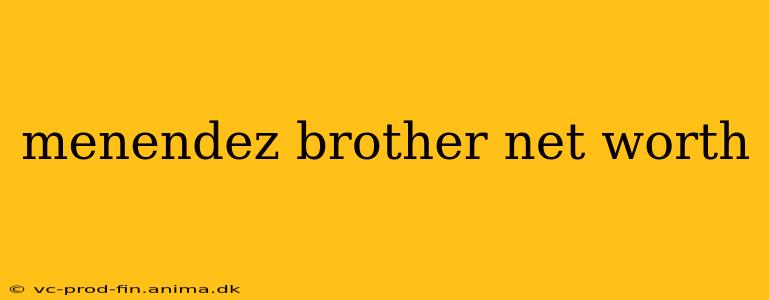 menendez brother net worth