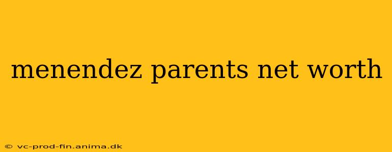 menendez parents net worth