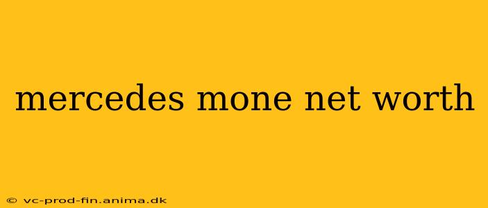 mercedes mone net worth