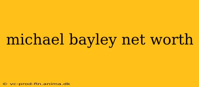 michael bayley net worth