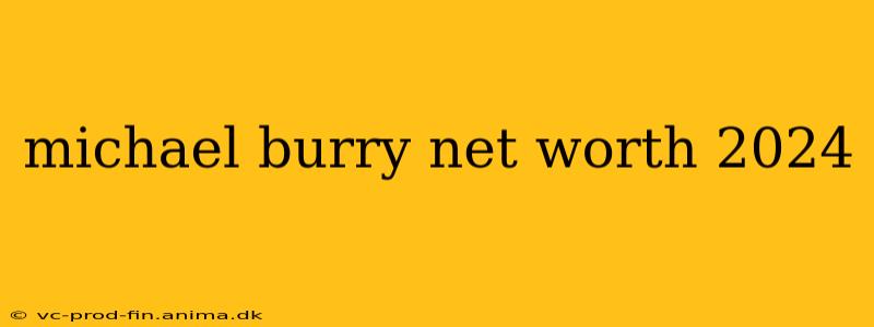 michael burry net worth 2024