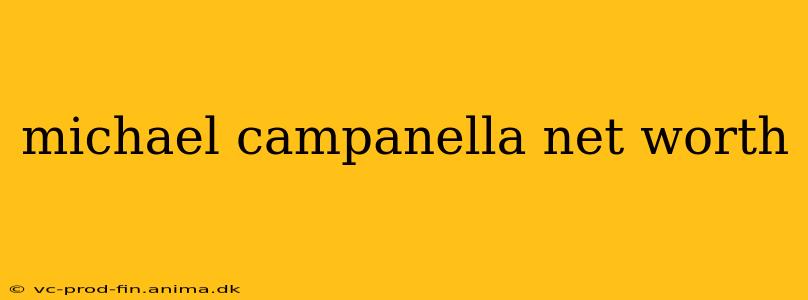 michael campanella net worth