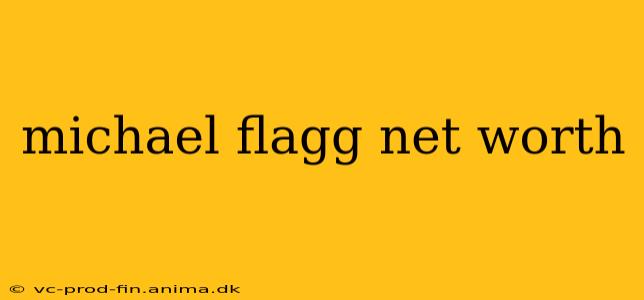 michael flagg net worth
