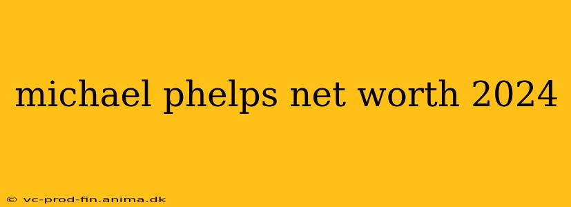 michael phelps net worth 2024