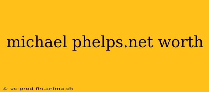 michael phelps.net worth