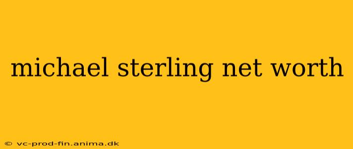 michael sterling net worth
