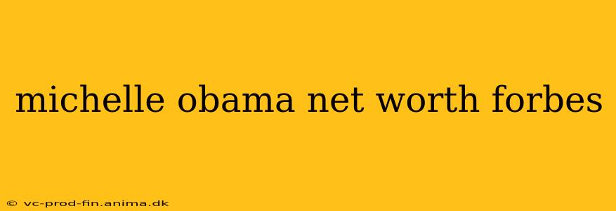 michelle obama net worth forbes