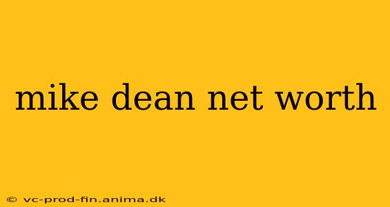 mike dean net worth