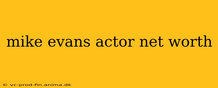 mike evans actor net worth