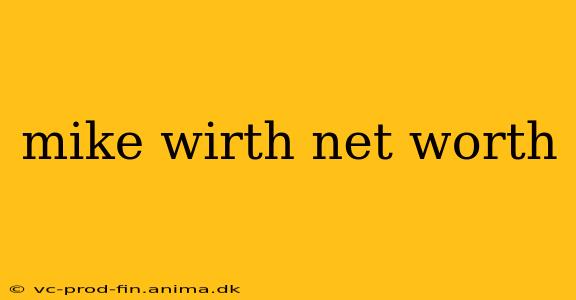 mike wirth net worth