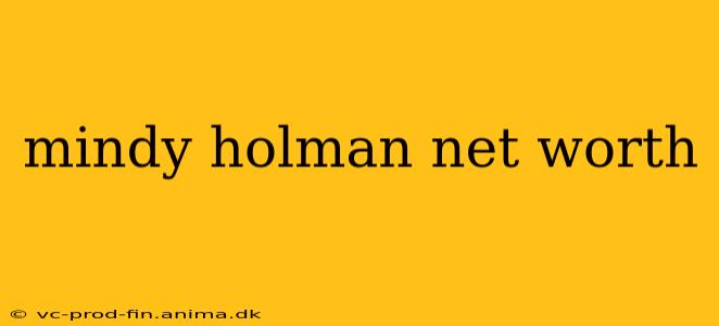 mindy holman net worth