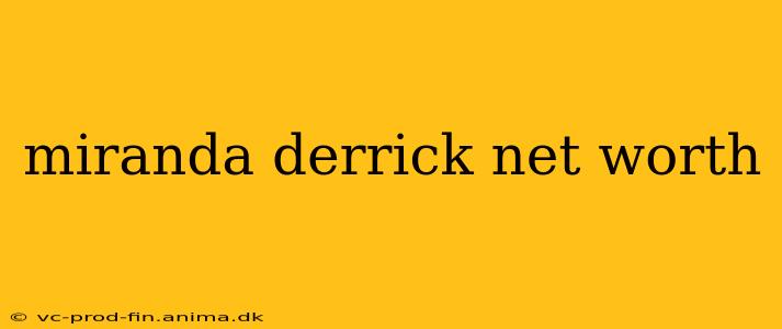 miranda derrick net worth