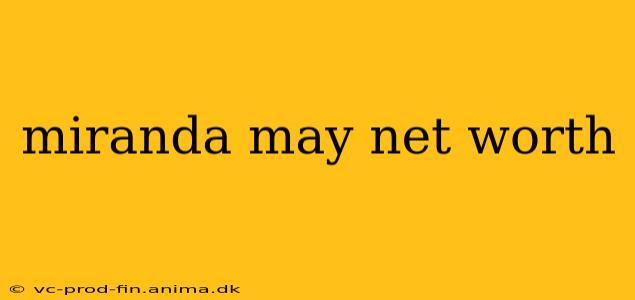 miranda may net worth