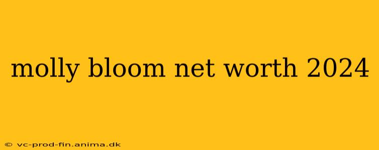 molly bloom net worth 2024