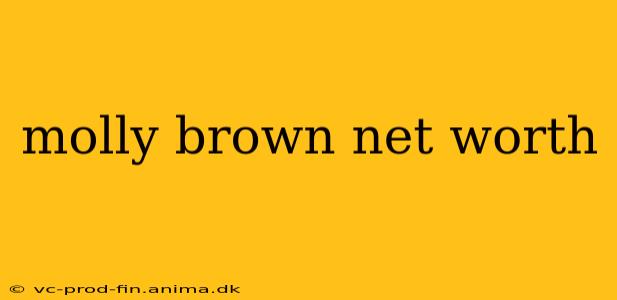 molly brown net worth