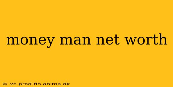 money man net worth