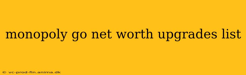 monopoly go net worth upgrades list