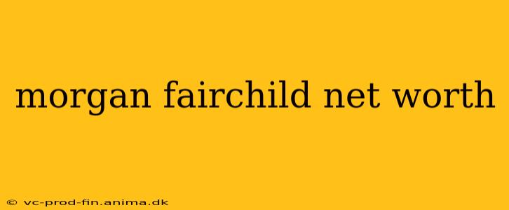 morgan fairchild net worth