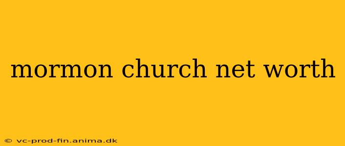 mormon church net worth