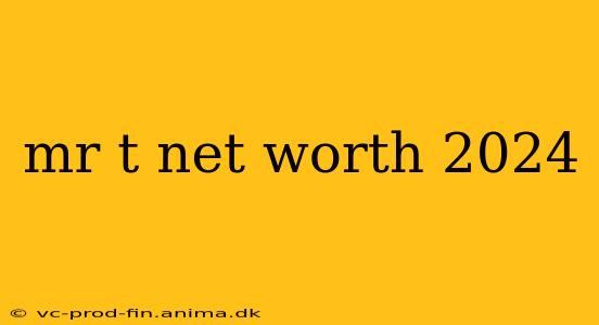 mr t net worth 2024