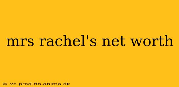 mrs rachel's net worth