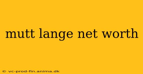 mutt lange net worth
