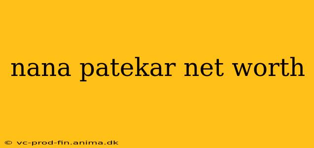 nana patekar net worth