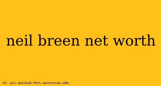 neil breen net worth